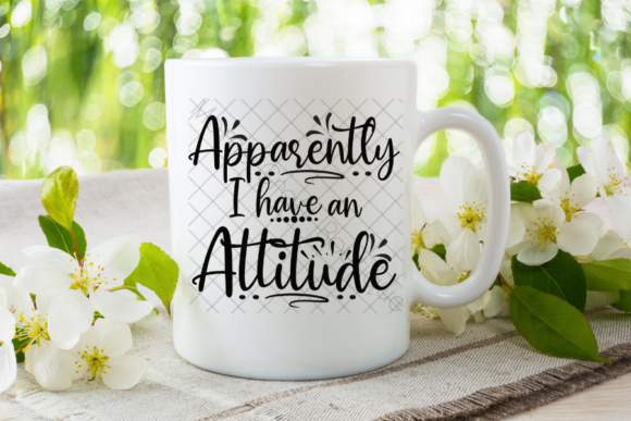 Apparently I Have an Attitude SVG: Graphics for Crafts
