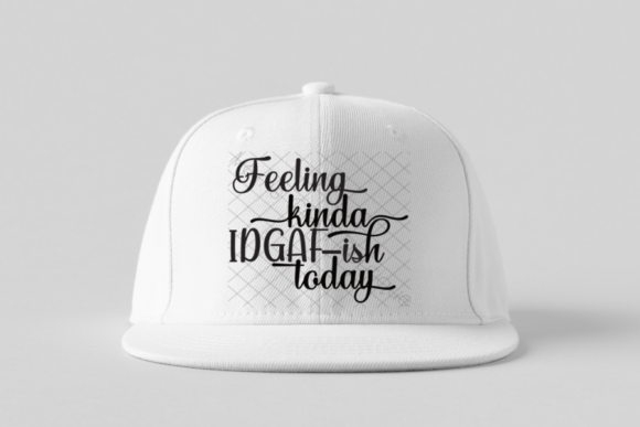Feeling Kinda IDGAF-ish Today, SVG: Graphics for Crafts