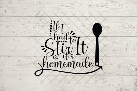 If I Stir It, Its Homemade SVG, Kitchen – A Versatile Graphic Design Asset