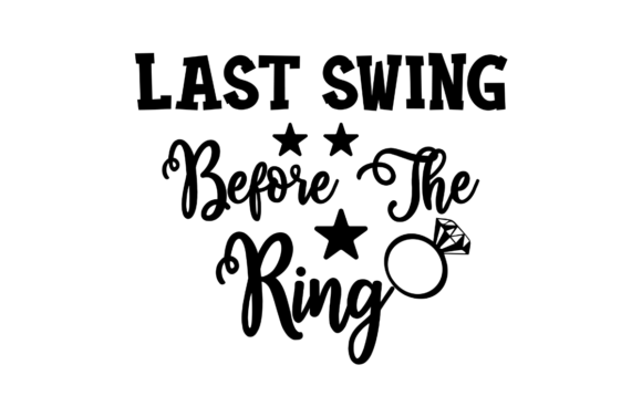 Last Swing Before the Ring - Wedding SVG: A Versatile Graphic Design Asset for Local Businesses