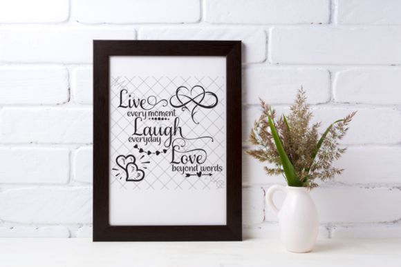 Live Every Moment Laugh Everyday Love... Graphics for Crafts & Commercial Use