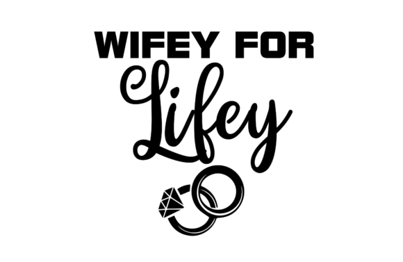 Wifey for Lifey - Engagement SVG Graphic Review for Digital Sellers
